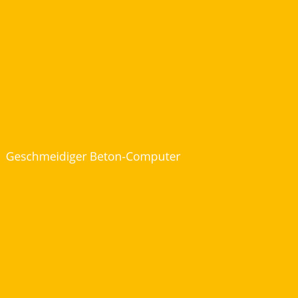Geschmeidiger Beton-Computer
