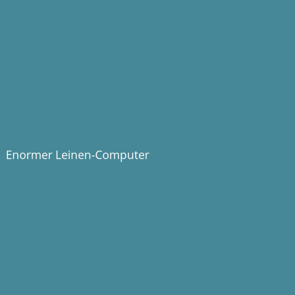 Enormer Leinen-Computer