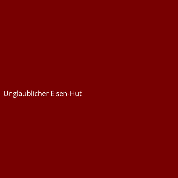 Unglaublicher Eisen-Hut